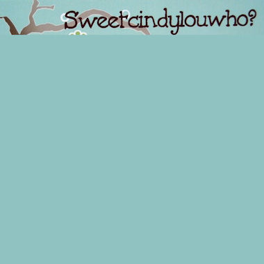 Follow on TWITTER @sweetcindyluwho !